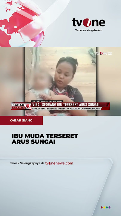 Niat Ingin Membeli Jajanan Anaknya, Seorang Ibu Muda Terseret Arus Deras Sungai | tvOne