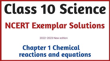 Class 10th Science Chapter 1 NCERT Exemplar Solutions | Chemical Reactions & Equ Exemplar Solutions