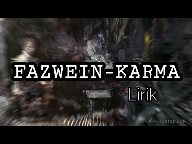 Karma - Fazwein (Lirik) class=