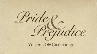 Pride and Prejudice Vol. 3 Ch. 12 Audiobook Pride and Prejudice by Jane Austen