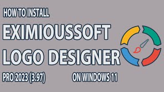 How to install EximiousSoft Logo Designer Pro 3.97 on Windows 11 review