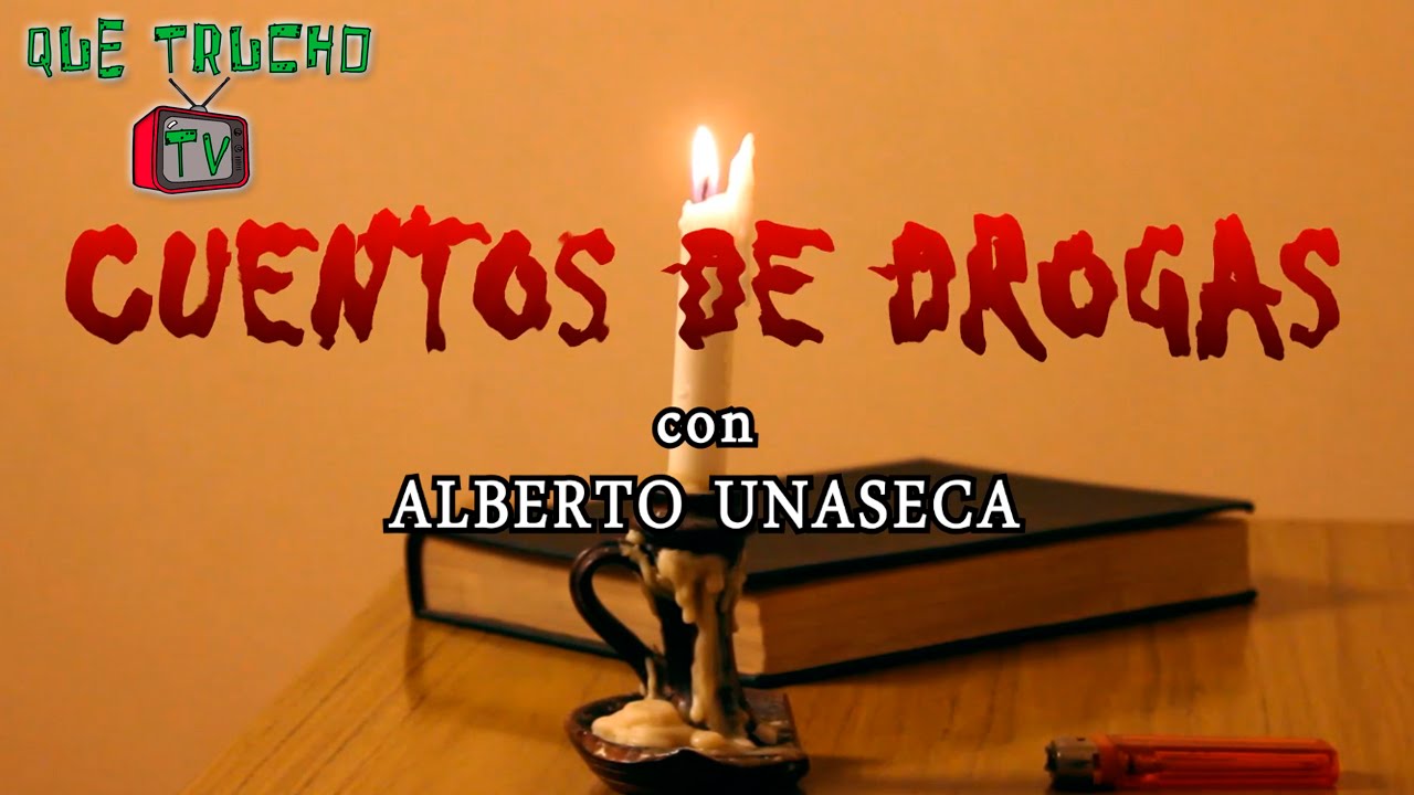 CUENTOS de DROGAS con Alberto Unaseca | Que Trucho Tv - YouTube