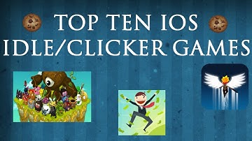TOP TEN iOS Idle/Clicker Games WARNING: ADDICTING