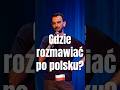 Gdzie rozmawiać po polsku? #standup #polska #humor