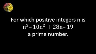For which positive integers n is n^3–10 n^2 +28 n–19 a prime number