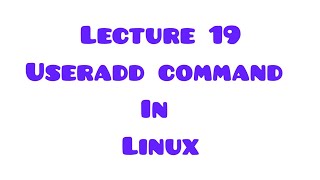 Lecture 19 Useradd command in Linux| How to create user by useradd in linux #aws #devops #coding