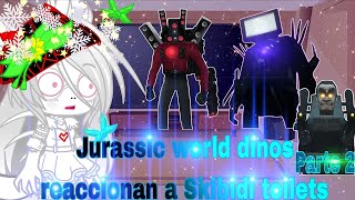 []🌌Jurassic world dinos reaccionan a Skibidi toilets🌀[] (☄️Parte 2🌙) {💎Gacha Club💎}°