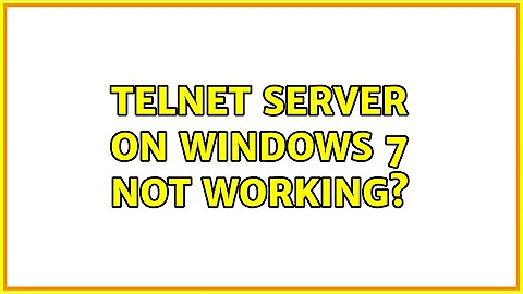 Telnet Server on Windows 7 not working?