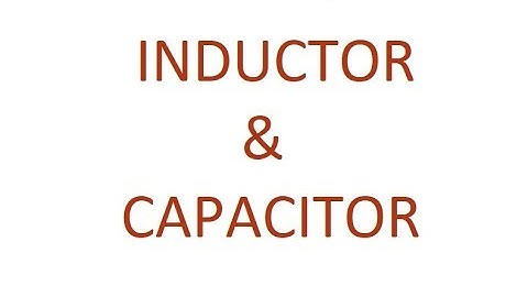 Network Theory Basics  2 Inductor and Capacitor
