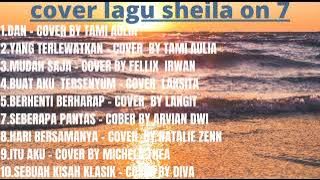 FULL ALBUM COVER SHEILA ON 7 TERPOPULER | KUMPULAN LAGU