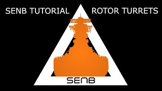 SENB TUTORIAL | Rotor Turrets | (MART SCRIPT)