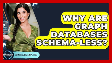 Why Are Graph Databases Schema-less? - Server Logic Simplified