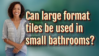 Can large format tiles be used in small bathrooms? by Λsk Λbout Guide No views 5 hours ago 52 seconds