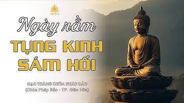 KINH SÁM HỐI SÁU CĂN | Có Chữ Rất To Dễ Đọc Theo | Đạo Tràng Chùa Pháp Bảo - Đồng Nai Cùng Đồng Tụng