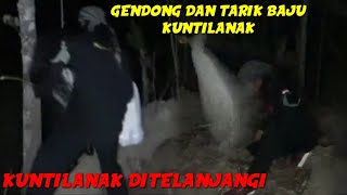 GENDONG KUNTILANAK DAN TARIK BAJUNYA SAMPAI LEPAS