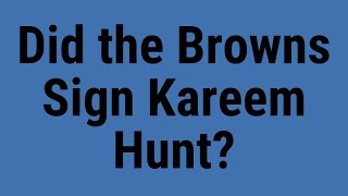 Did the Browns Sign Kareem Hunt?