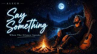 Say Something (When The Silence Speaks) – Emotional Cover | ALECO