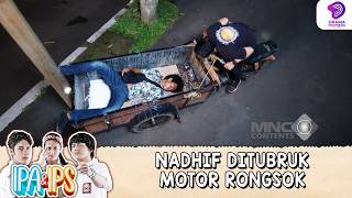 DI KHIANATI CINTA! NADHIF DITUBRUK MOTOR RONGSOK !! | IPA & IPS | EPS.166 (4/8)