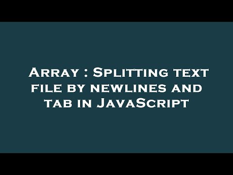 Array : Splitting text file by newlines and tab in JavaScript