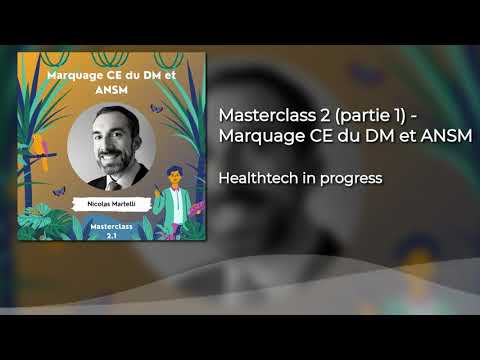 Masterclass 2 (partie 1) - Marquage CE du DM et ANSM