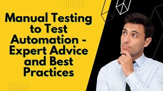 Famous Manual Testing to Test Automation - Expert Advice and Best Practices Net Worth
