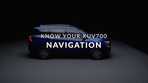 Know Your XUV700 | Navigation