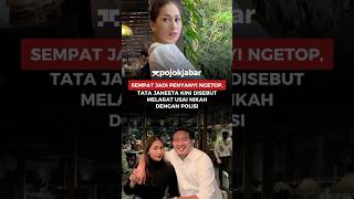 Download Lagu Tata Janeta Kini Disebut Melarat Usai Nikah Dengan Polisi😱 MP3