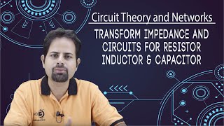 Transform Impedance and Circuits For Resistor, Inductor and Capacitor - Circuit Theory