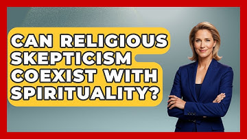 Can Religious Skepticism Coexist With Spirituality? - Learn About Atheism