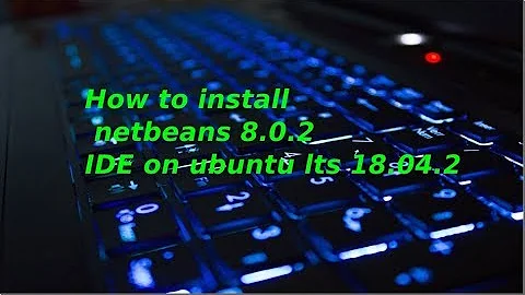 How to Install Netbeans IDE 8.0.2 on Ubuntu LTS 18.04.2