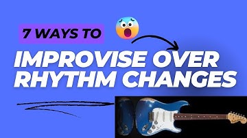 Rhythm Changes  - I got rhythm G.Gershwin -7 easy improvisation approaches Lesson