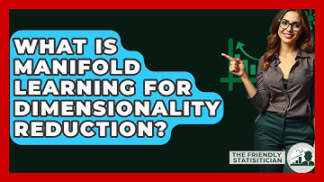 What Is Manifold Learning For Dimensionality Reduction? - The Friendly Statistician