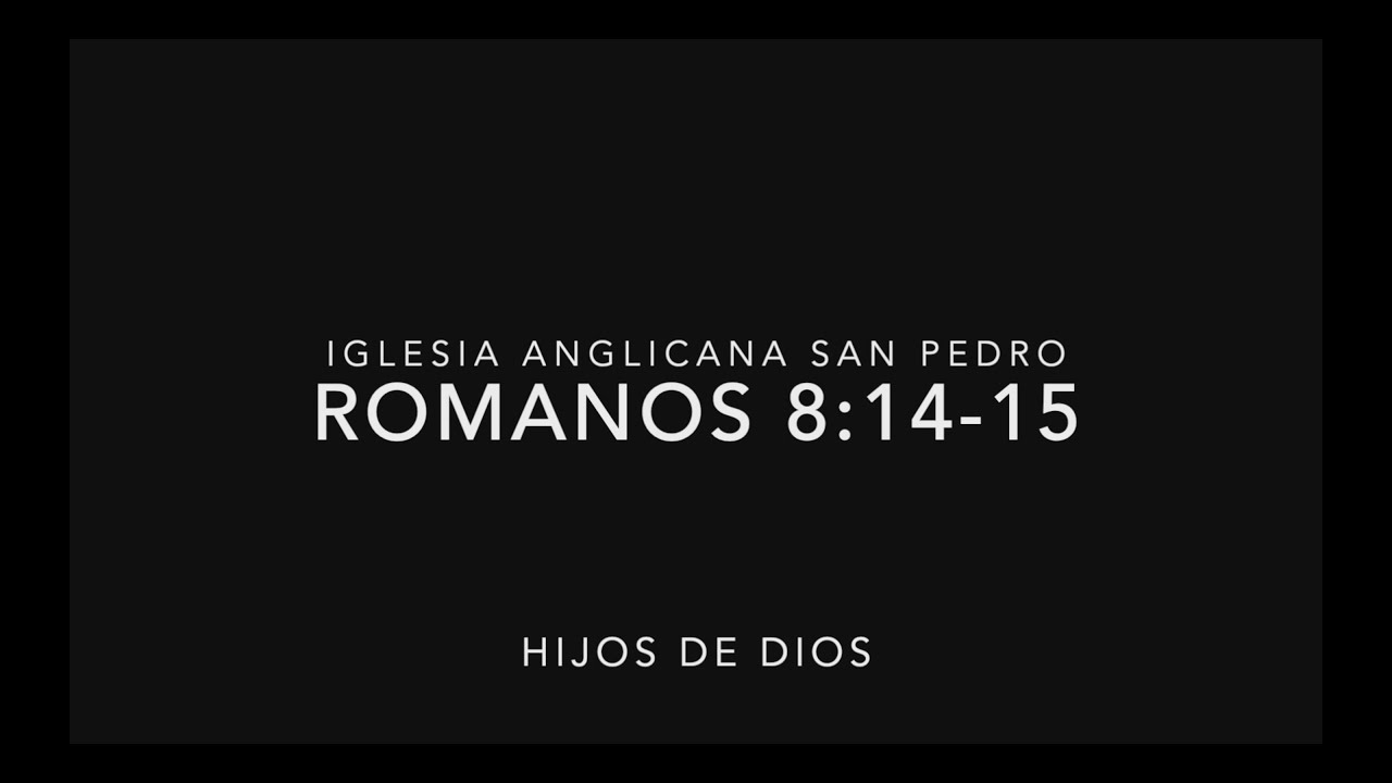 Hijos de Dios - Romanos 8:14-15 - YouTube