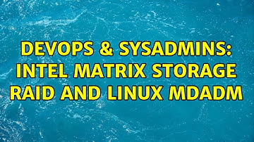 DevOps & SysAdmins: Intel Matrix Storage RAID and Linux mdadm