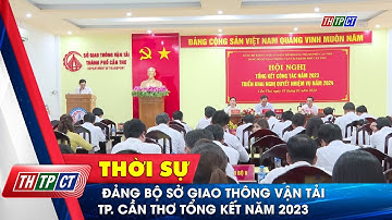 Đảng bộ Sở Giao thông vận tải TP. Cần Thơ tổng kết năm 2023| Cần Thơ TV
