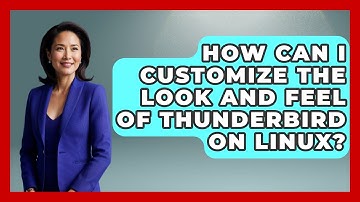 How Can I Customize the Look and Feel of Thunderbird on Linux? - TheEmailToolbox.com