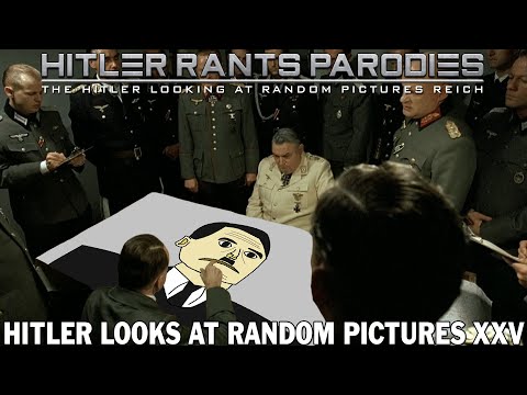 Hitler looks at random pictures XXV