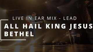 All Hail King Jesus - Bethel | LIVE IN EAR MIX - LEAD | SAGEBRUSH NIGHT OF WORSHIP