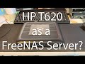 Can you use an HP T620 Thin Client as a FreeNAS Server?