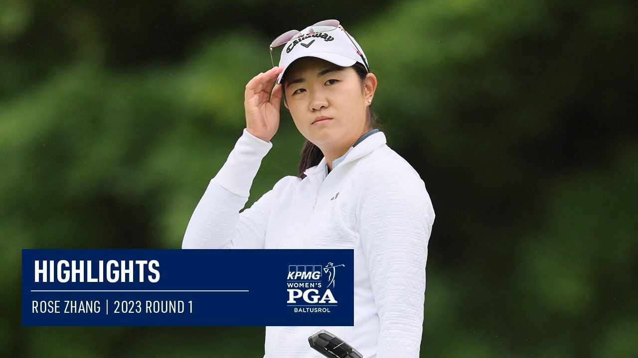 Rose Zhang | Round 1 Highlights | 2023 KPMG Women's PGA Championship ...