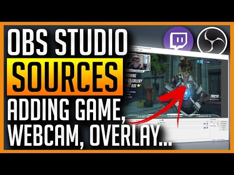 OBS Studio – How to Add Game, Webcam, Overlay, Text Sources