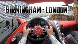 BIRMINGHAM to LONDON in a BUGATTI CHIRON  POV