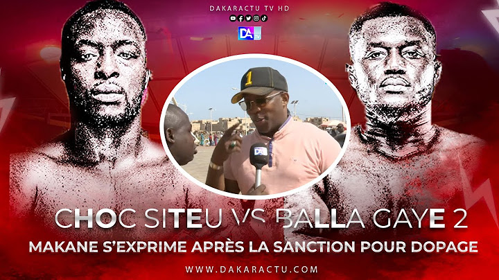 Choc Siteu vs Balla Gaye 2 : Makane s’exprime après la sanction pour dopage