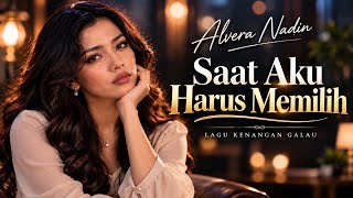Download Lagu Saat Aku Harus Memilih – Alvera Nadin | Lagu Kenangan Cinta Galau