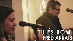 Fred Arrais Live Sessions - Tu És Bom - feat. Flávia Arrais