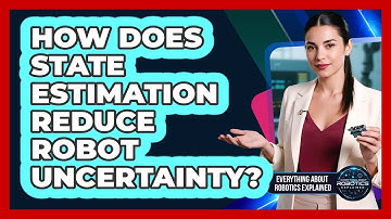 How Does State Estimation Reduce Robot Uncertainty?