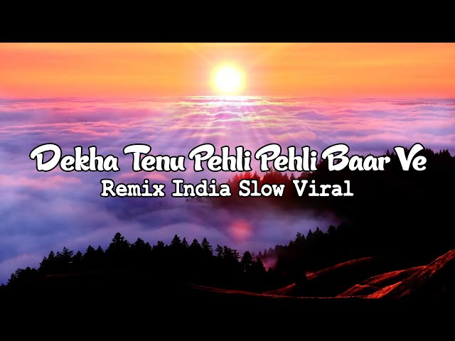 DJ INDIA VIRAL | Dekha Tenu Pehli Pehli Baar Ve Remix Tik Tok class=