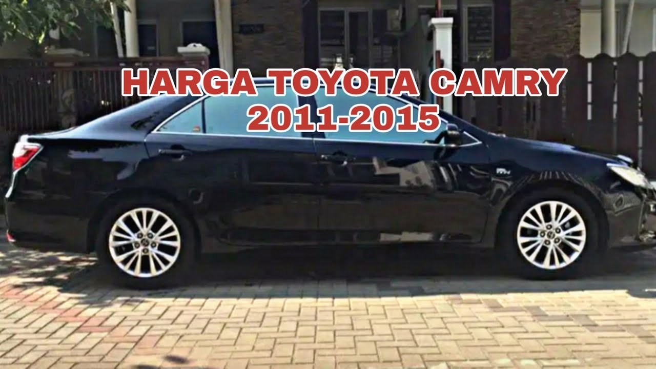  Harga  mobil  Toyota Camry  2011 2012 2013 2014 2021 YouTube