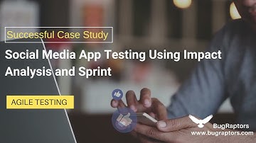 Social Media App Testing | Agile Testing | Bugraptors