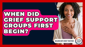 When Did Grief Support Groups First Begin? - Dealing With Grief Together